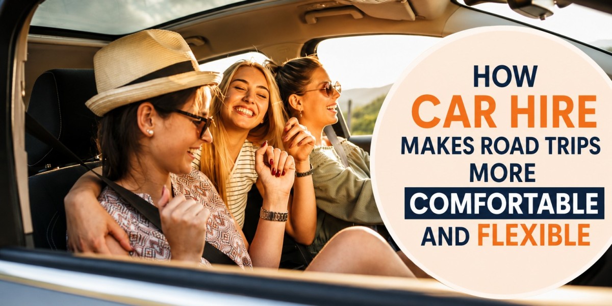 How Car Hire Makes Road Trips More Comfortable and Flexible