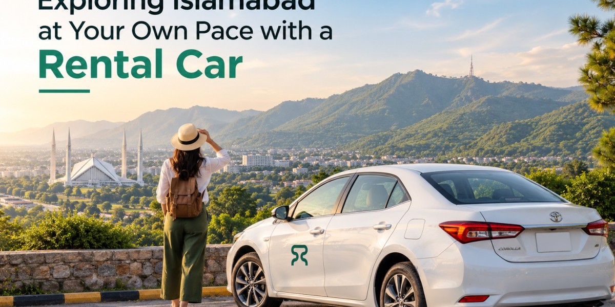 Exploring Islamabad at Your Own Pace with a Rental Car