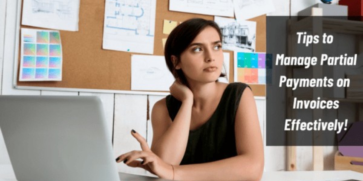 How to Manage Partial Payments on Invoices: Best Practices